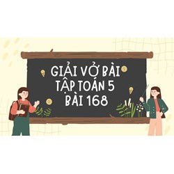 Giải vở bài tập Toán 5 bài 168: Ôn tập về biểu đồ chi tiết