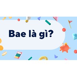 Bae là gì? Bae nghĩa là gì trên mạng xã hội Facebook, Instagram?