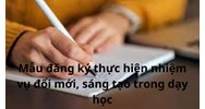 Mẫu đăng ký thực hiện nhiệm vụ đổi mới, sáng tạo trong dạy học
