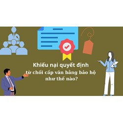 Khiếu nại quyết định từ chối cấp văn bằng bảo hộ như thế nào?