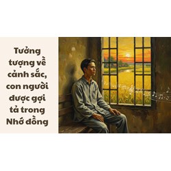 Tưởng tượng về cảnh sắc, con người được gợi tả trong Nhớ đồng