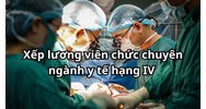 Hướng dẫn xếp lương viên chức chuyên ngành y tế hạng IV chi tiết