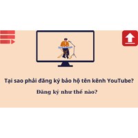 Tại sao phải đăng ký bảo hộ tên kênh YouTube? Đăng ký như thế nào?