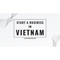 How to start a business in Vietnam: A comprehensive guide