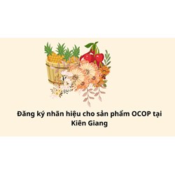 Đăng ký nhãn hiệu cho sản phẩm OCOP tại Kiên Giang như thế nào?
