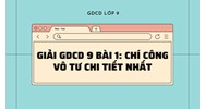 Giải GDCD 9 Bài 1: Chí công vô tư chi tiết nhất