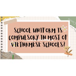 School uniform is compulsory in most of Vietnamese schools?
