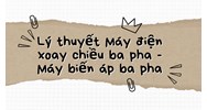 Lý thuyết Máy điện xoay chiều ba pha - Máy biến áp ba pha
