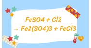 Cân bằng phương trình hoá học FeSO4 + Cl2 → Fe2(SO4)3 + FeCl3