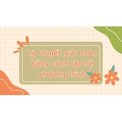 Lý thuyết giải toán bằng cách lập hệ phương trình - Toán lớp 9