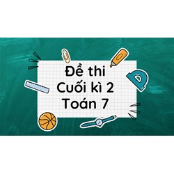 Đề thi Cuối kì 2 Toán 7 Kết nối tri thức có đáp án chi tiết nhất
