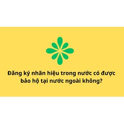 Đăng ký nhãn hiệu trong nước có được bảo hộ tại nước ngoài không?