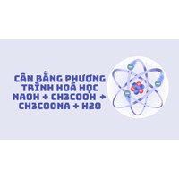 Cân bằng phương trình hoá học NaOH + CH3COOH → CH3COONa + H2O