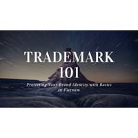 Vietnam Trademark 101: Protecting Your Brand Identity with Basics