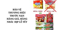 Bảo vệ thương hiệu trước nạn hàng giả, hàng nhái dịp Lễ Tết