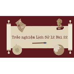 Trắc nghiệm Lịch Sử 12 Bài 22: Hai miền đất nước trực tiếp có đáp án