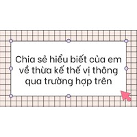 Chia sẻ hiểu biết của em về thừa kế thế vị thông qua trường hợp trên