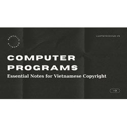 Computer Programs: Essential Notes for Vietnamese Copyright