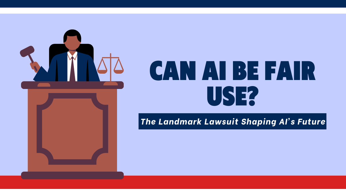 Can AI Be Fair Use? The Landmark Lawsuit Shaping AI's Future