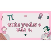 Giải Toán 9 Bài 8: Giải bài toán bằng cách lập phương trình dễ hiểu