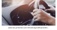 James may get into hot water when driving at full speed after ...