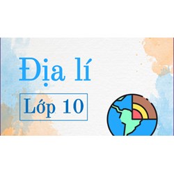 Tổng hợp câu hỏi trắc nghiệm Địa Lí 10 Cánh diều có đáp án