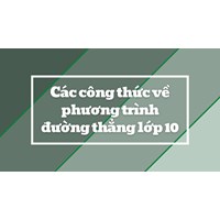 Các công thức về phương trình đường thẳng lớp 10 đầy đủ nhất