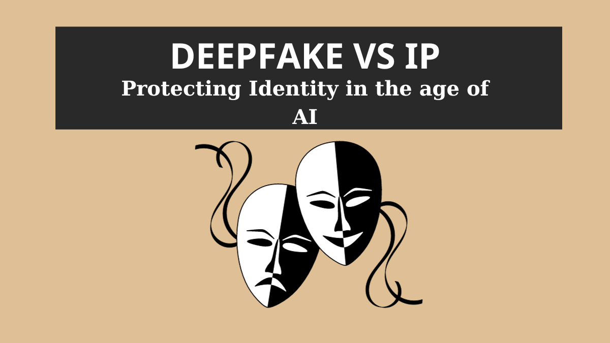 Deepfakes & IP collision: Protecting identity in the age of AI