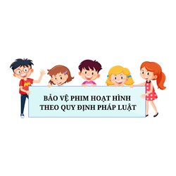 Phim hoạt hình không đăng ký bản quyền có được pháp luật bảo vệ?