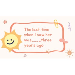 The last time when I saw her was three years ago