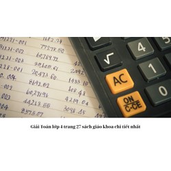 Giải Toán lớp 4 trang 27 sách giáo khoa chi tiết nhất