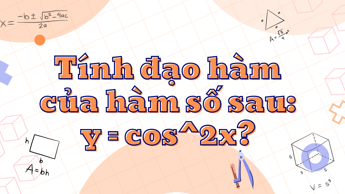 Đạo Hàm Cos 2 2x: Hướng Dẫn Chi Tiết và Ứng Dụng Trong Thực Tiễn