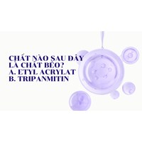 Chất nào sau đây là chất béo? A. Etyl acrylat B. Tripanmitin