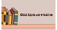 Giải Lịch sử 9 bài 18: Đảng Cộng sản Việt Nam ra đời đầy đủ nhất