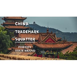 Fortifying Your Brand Against China's Trade Mark Squatters
