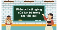Phân tích cái ngông của Tản Đà trong bài Hầu Trời - Ngữ văn 11