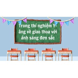 Trong thí nghiệm Y-âng về giao thoa với ánh sáng đơn sắc - Vật lý 12