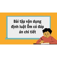 Bài tập vận dụng định luật Ôm có đáp án chi tiết Vật lý 9