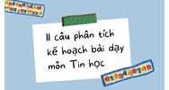 11 câu phân tích kế hoạch bài dạy môn Tin học mới nhất 2024