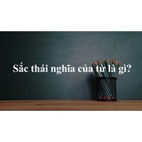 Sắc thái nghĩa của từ là gì? Ngữ văn lớp 8