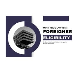 Foreigner Eligibility for Board Positions in Vietnam Companies