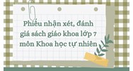 Phiếu nhận xét, đánh giá sách giáo khoa lớp 7 môn Khoa học tự nhiên