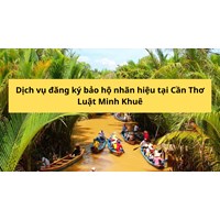 Dịch vụ đăng ký bảo hộ nhãn hiệu tại Cần Thơ nhanh nhất 2024