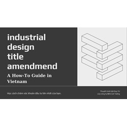 The How-To of Industrial Design Title Amendments in Vietnam
