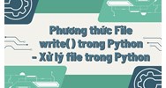 Phương thức File write() trong Python - Xử lý file trong Python