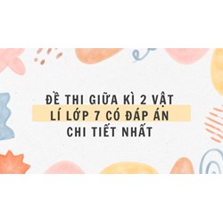 Đề thi Giữa kì 2 Vật lí lớp 7 có đáp án chi tiết nhất