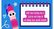 Đề thi Giữa kì 1 Lịch sử lớp 8 có đáp án mới nhất
