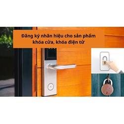 Đăng ký nhãn hiệu cho sản phẩm khóa cửa, khóa điện tử như thế nào