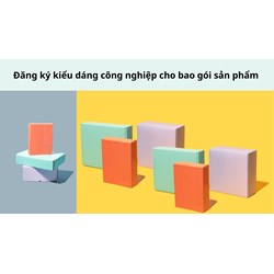 Đăng ký kiểu dáng công nghiệp cho bao gói sản phẩm như thế nào?