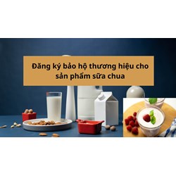 Đăng ký bảo hộ thương hiệu cho sản phẩm sữa chua nhanh nhất 2024
